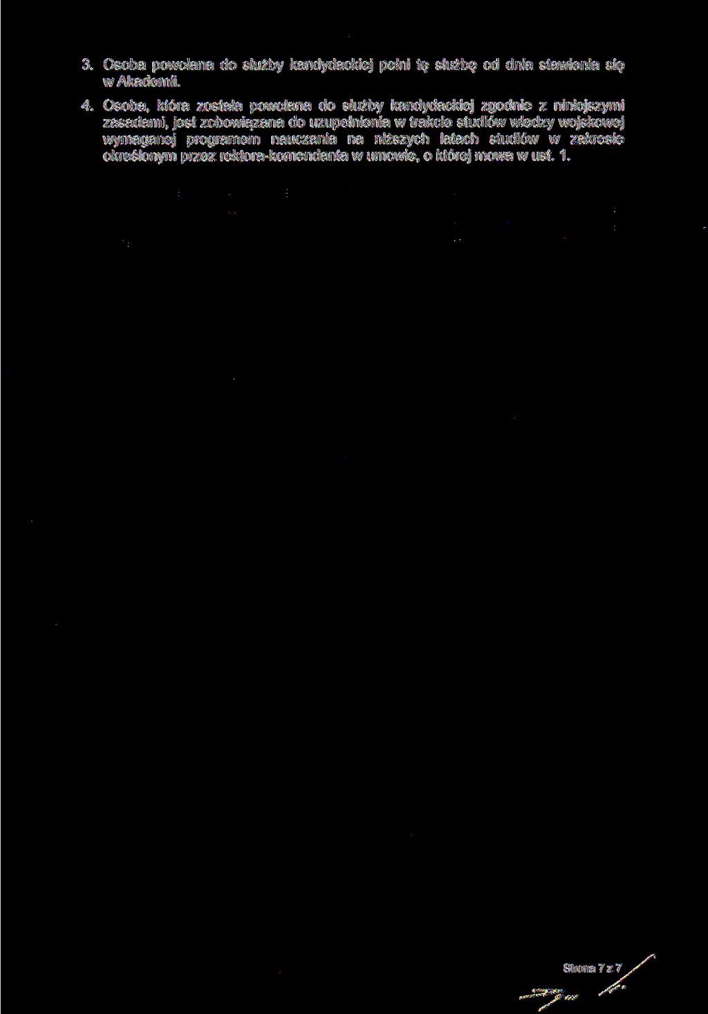 3. Osoba powołana do służby kandydackiej pełni tę służbę od dnia stawienia się w Akademii. 4.