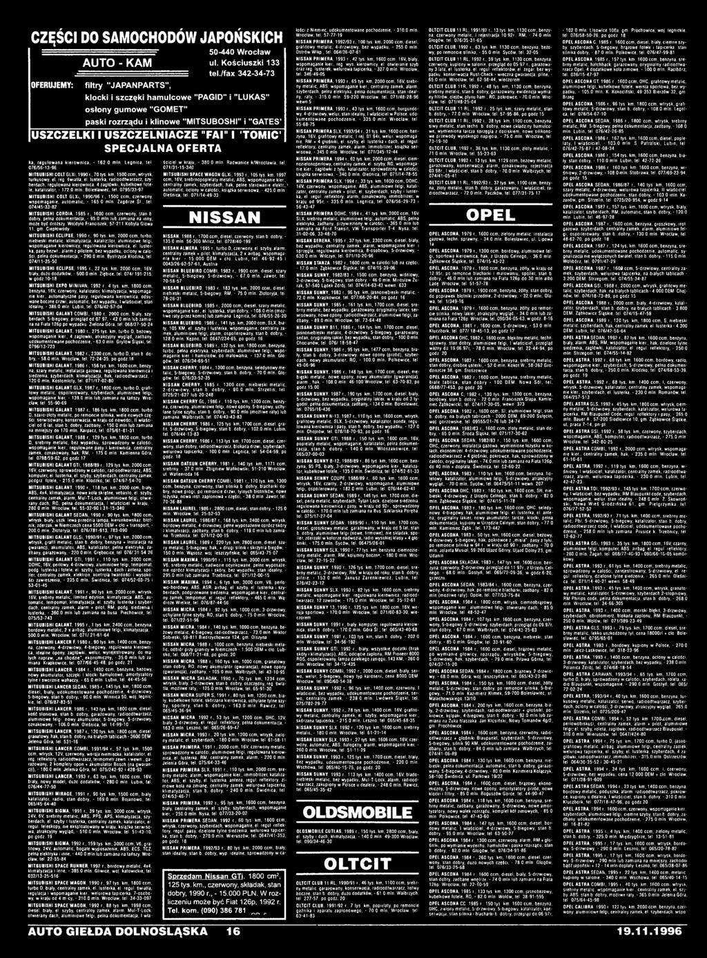C Z E "FAI" I "TO M IC1 S P E C JA L N A O F E R TA ka, regulowana kierownica. - 162.0 min. Legnica, tel. 076/56-13-96 MITSUBISHI C0LTGLXi, 1990 r 70tys. km. 1500 ccm, wtrysk, turkusowy, el. reg. światła, el.