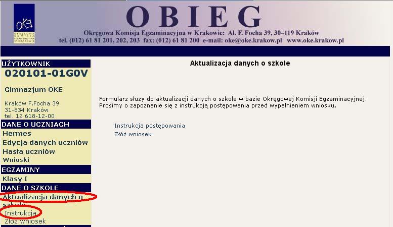OBIEG System umożliwiający obieg informacji między dyrektorem szkoły, a Okręgową Komisją Egzaminacyjną w Krakowie. 5.
