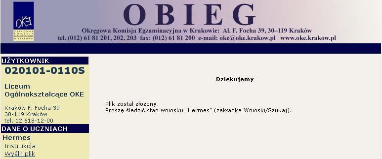 4) Po wysłaniu pliku pojawi się komunikat, że Plik został złożony lub Plik nie może zostać przyjęty wraz z krótkim wyjaśnieniem. Plik został złożony. Proszę śledzić stan wniosku Hermes (zakładka Raport wniosków/szukaj).