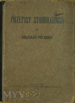 925 - Przepisy sygnalizacji na Kolejach Polskich 209-0-5 925 - Przepisy sygnalizacji na Kolejach Polskich Datowanie: 925 PRZEPISY SYGNALIZACJI NA KOLEJACH POLSKICH Przepisy zatwierdzone w