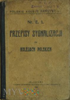 930 - Nr. E.. Przepisy sygnalizacji 209-0-5 930 - Nr. E.. Przepisy sygnalizacji Datowanie: 930 Nr. E.. PRZEPISY SYGNALIZACJI NA KOLEJACH POLSKICH Zatwierdzone rozporządzeniem Ministra Komunikacji z dnia 9 lipca r.