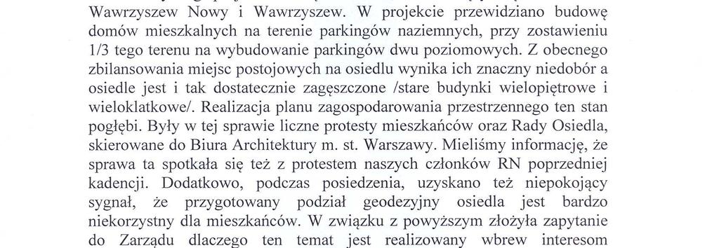 Zaborska poinformowała, że Komisja Organizacyjno - Samorządowa RN oddaje projekt Statutu do mecenasa, potem zostanie on przekazany do Rad Osiedli dla zasięgnięcia ich opinii.