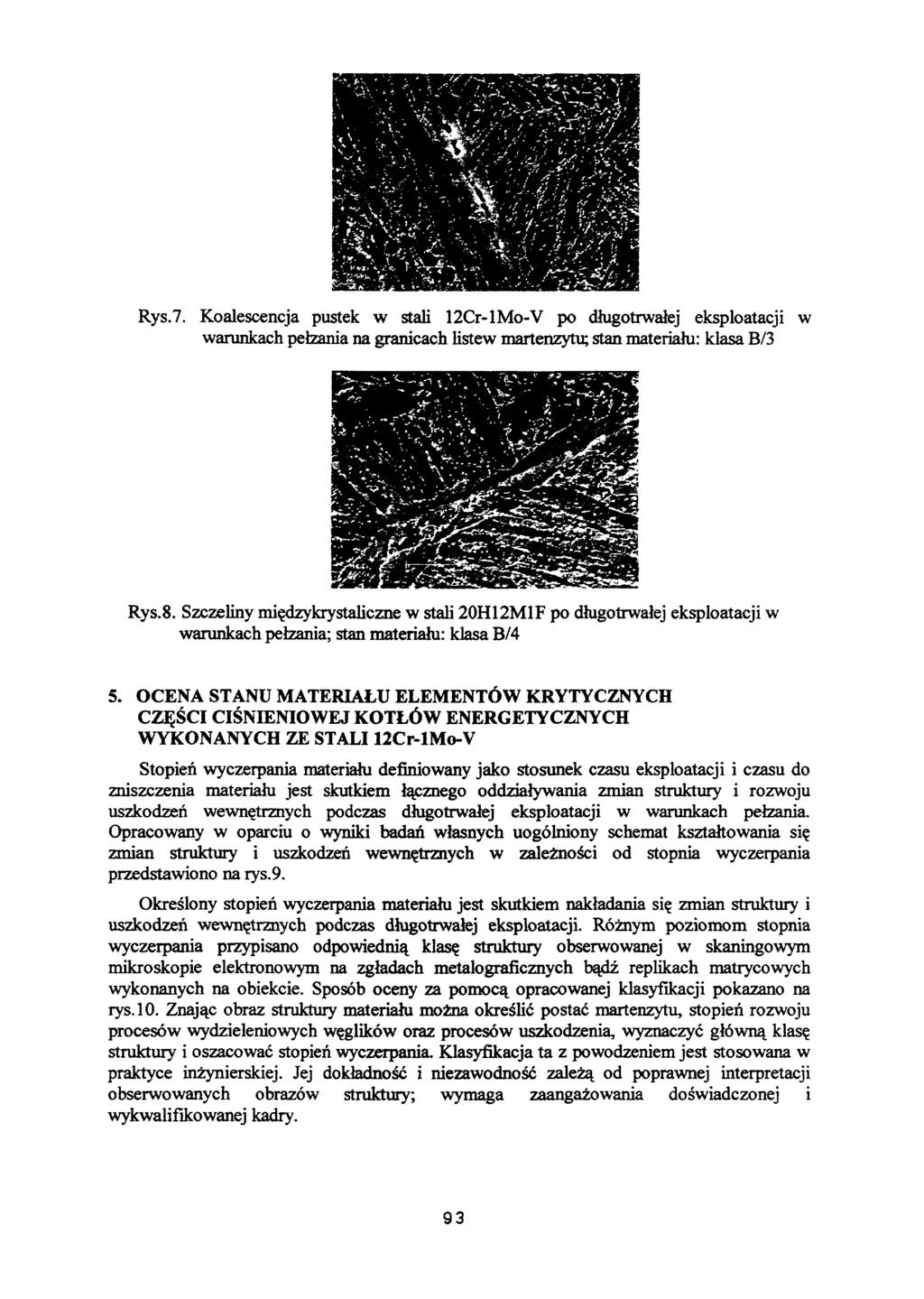 Rys.7. Koalescencja pustek w stali 12Cr-lMo-V po długotrwałej eksploatacji warunkach pełzania na granicach listew martenzytu; stan materiału: klasa B/3 w Rys.8.