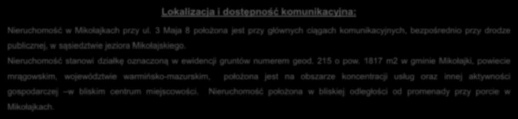 Lokalizacja i dostępność komunikacyjna: Nieruchomość w Mikołajkach przy ul.