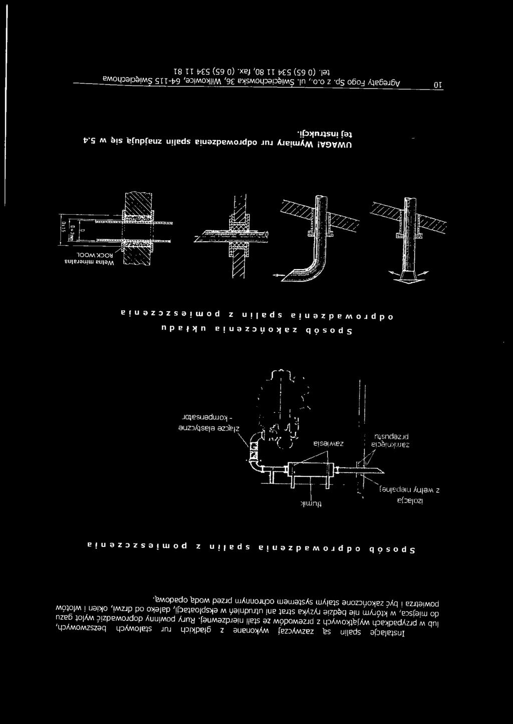 przed wodą opadową. Sposób odprowadzenia spalin z pomieszczenia izolacja z wełny niepalnej tłum ik za mknięc ia przepustu zawiesia )t\r. i::v \/ ~ (. ~\ złącze elastyczne I. 1!. -{ - kompensator '.