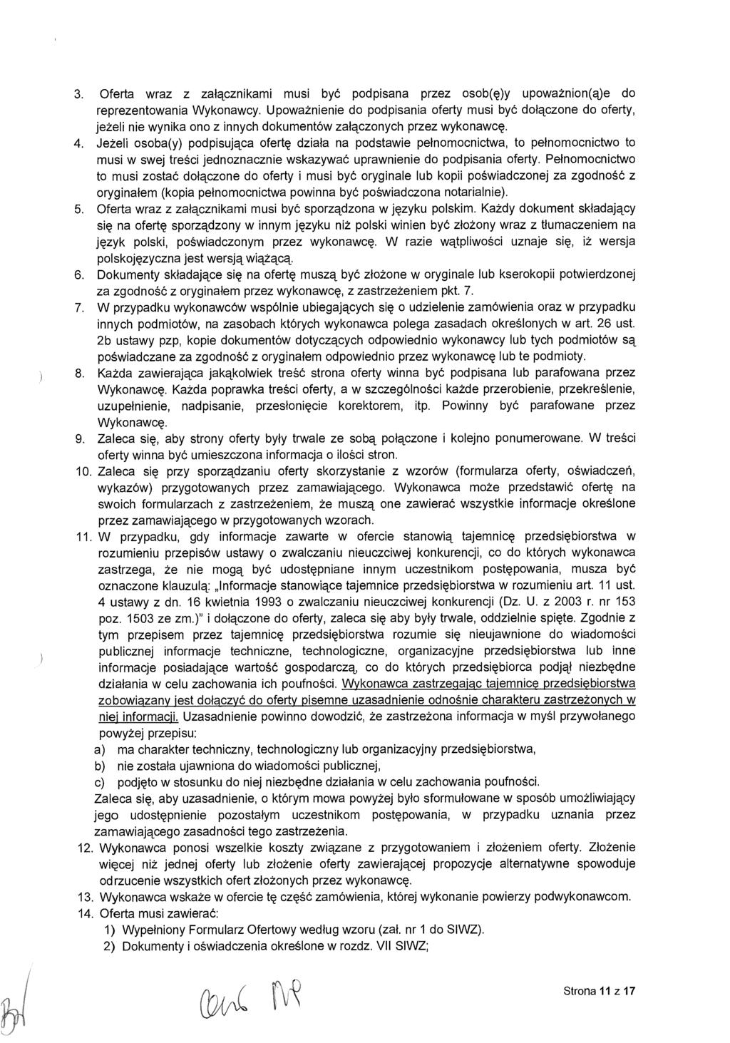 3. Oferta wraz z za łącznikami musi być podpisana przez osob( ę)y upoważnionwe do reprezentowania Wykonawcy.