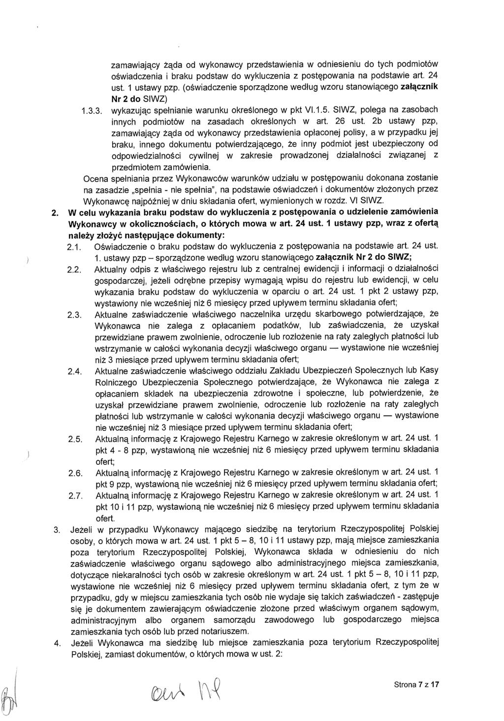 zamawiaj ący żąda od wykonawcy przedstawienia w odniesieniu do tych podmiotów oświadczenia i braku podstaw do wykluczenia z post ępowania na podstawie art. 24 ust. 1 ustawy pzp.