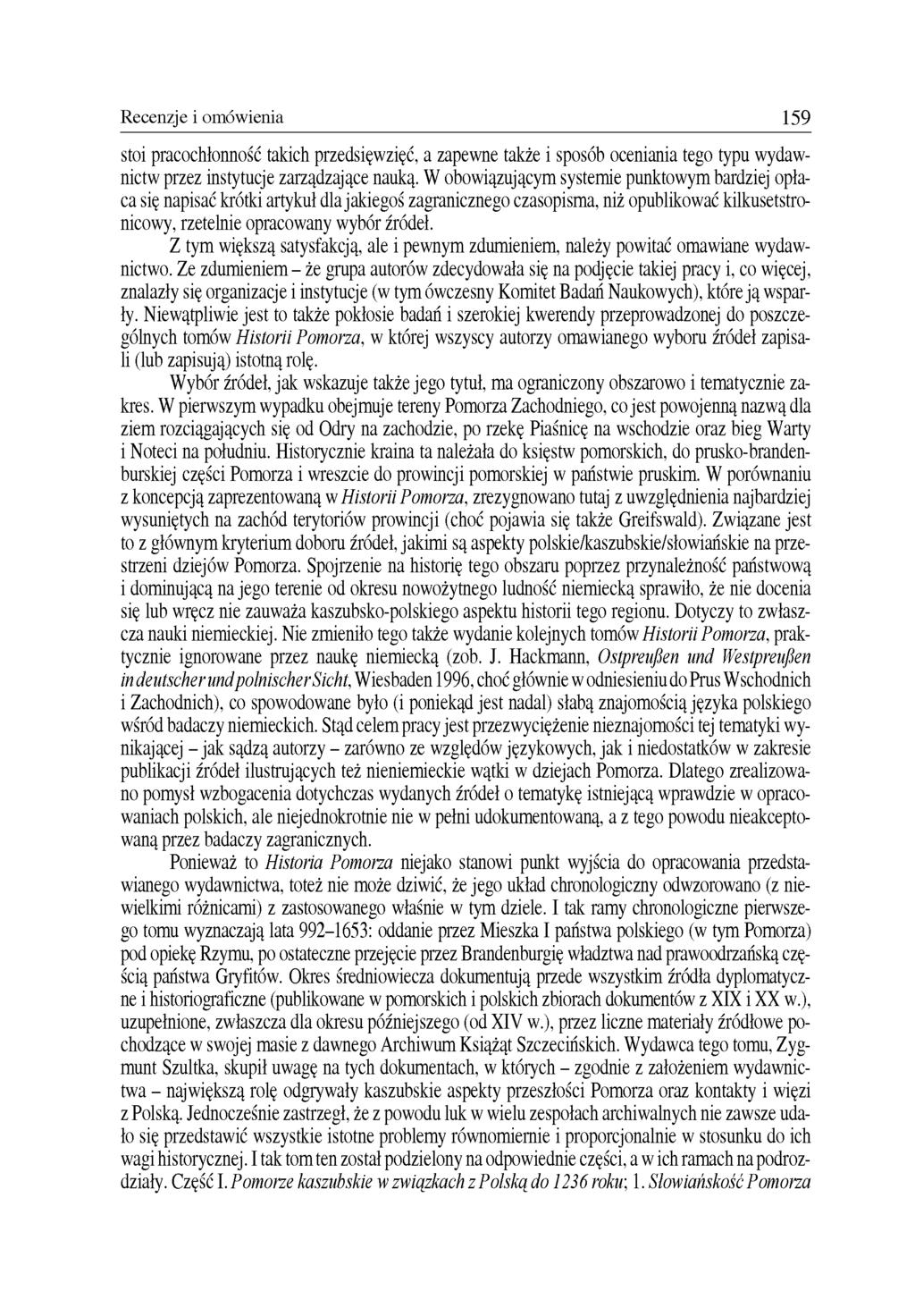 Recenzje i omówienia 159 stoi pracochłonność takich przedsięwzięć, a zapewne także i sposób oceniania tego typu wydawnictw przez instytucje zarządzające nauką.