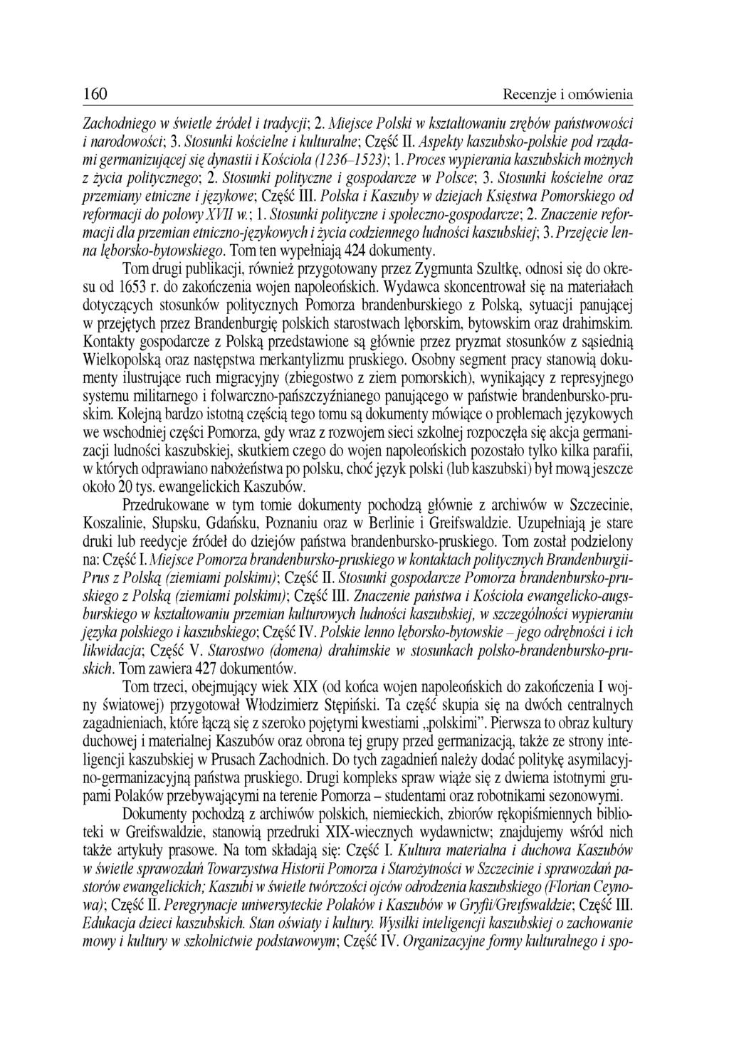 160 Recenzje i omówienia Zachodniego w świetle źródeł i tradycji; 2. Miejsce Polski w kształtowaniu zrębów państwowości i narodowości; 3. Stosunki kościelne i kulturalne; Część II.