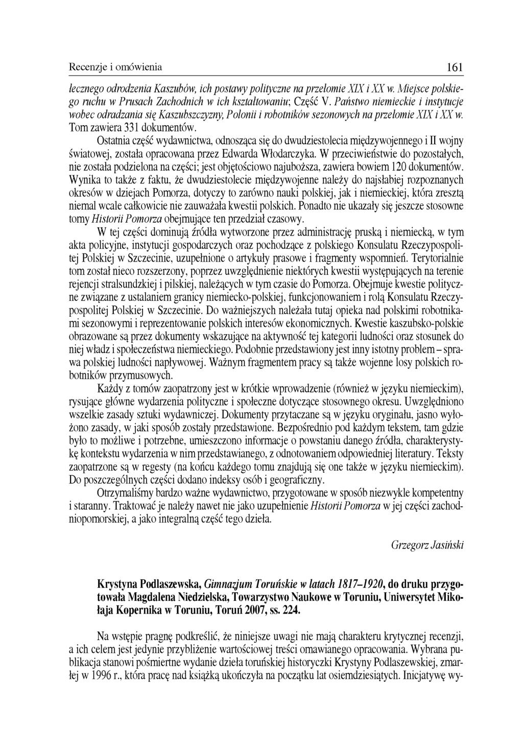 Recenzje i omówienia 161 łecznego odrodzenia Kaszubów, ich postawy polityczne na przełomie XIX i XX w. Miejsce polskiego ruchu w Prusach Zachodnich w ich kształtowaniu; Część V.