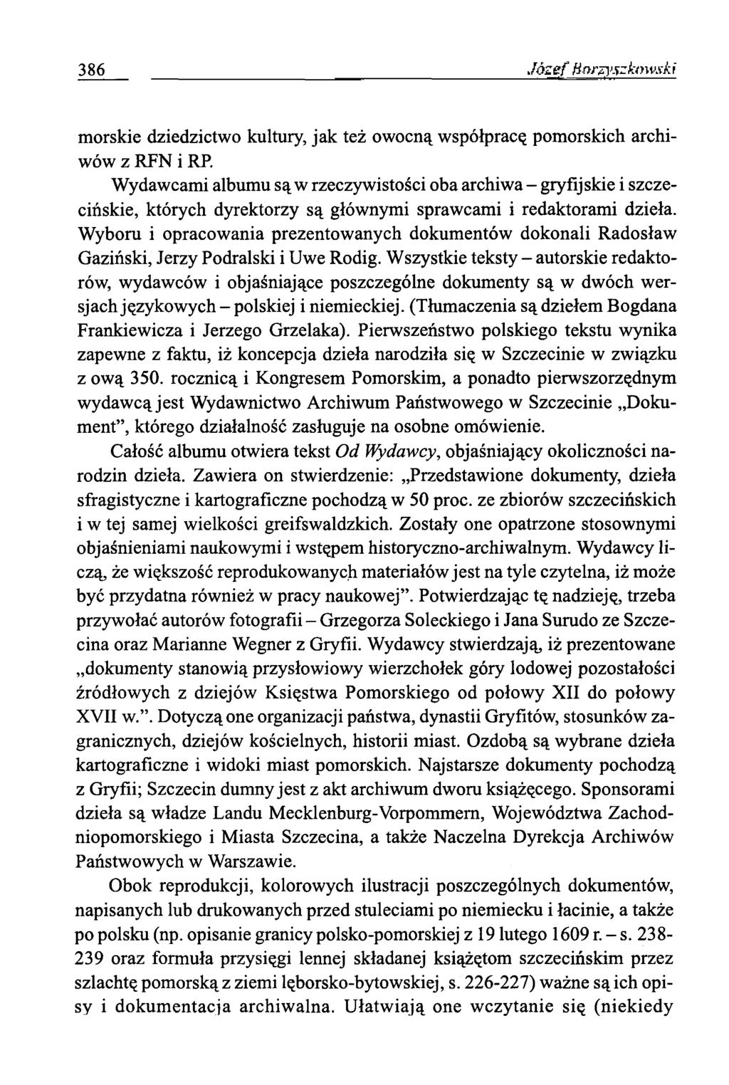386 Józef finr^i szkowski morskie dziedzictwo kultury, jak też owocną współpracę pomorskich archiwów z RFN i RP.