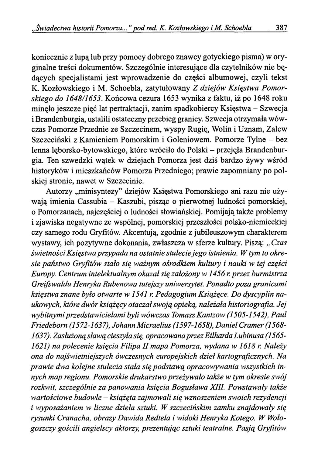 Świadectwa historii Pomorza... pod red. K. Kozłowskiego i M. Schoebla 387 koniecznie z lupą lub przy pomocy dobrego znawcy gotyckiego pisma) w oryginalne treści dokumentów.