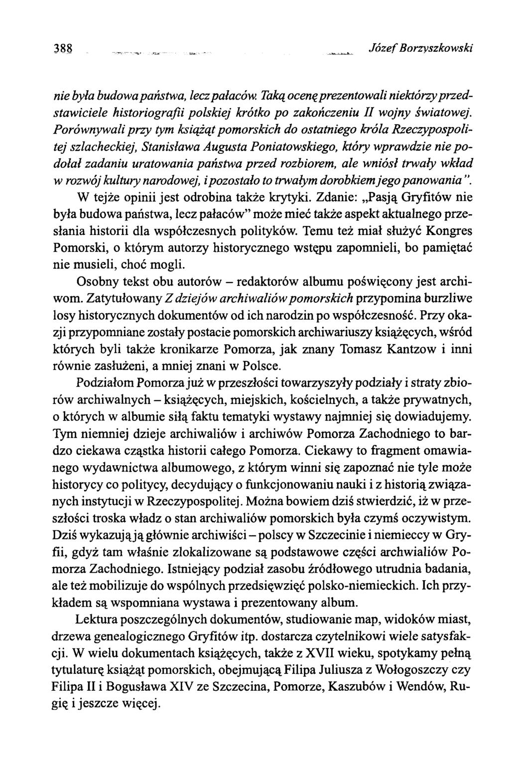 388 J ó ze f Borzyszfcowski nie była budowa państwa, lecz pałaców. Taką oceną prezentowali niektórzy przedstawiciele historiografii polskiej krótko po zakończeniu II wojny światowej.