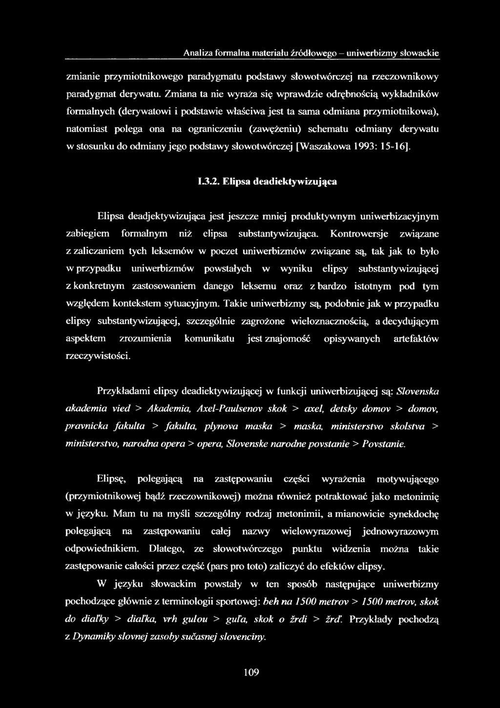 odmiany derywatu w stosunku do odmiany jego podstawy słowotwórczej [Waszakowa 1993: 15-16], 1.3.2.