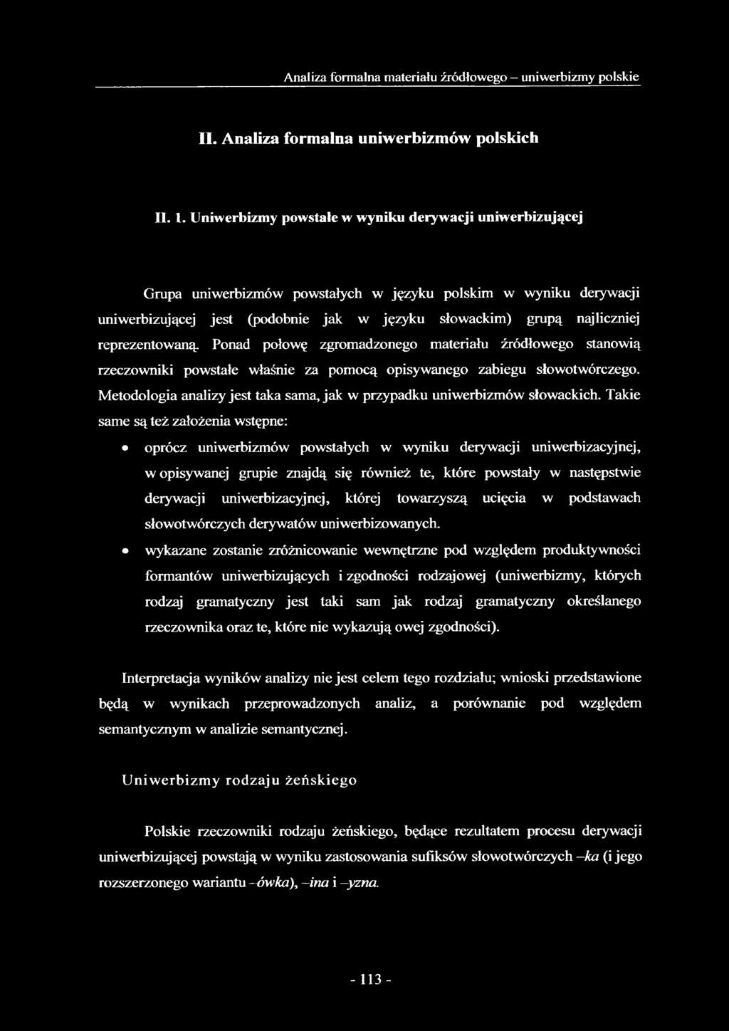 reprezentowaną. Ponad połowę zgromadzonego materiału źródłowego stanowią rzeczowniki powstałe właśnie za pomocą opisywanego zabiegu słowotwórczego.