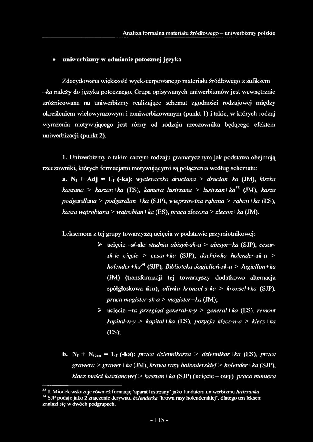 rodzaj wyrażenia motywującego jest różny od rodzaju rzeczownika będącego efektem uniwerbizacji (punkt 2). 1.