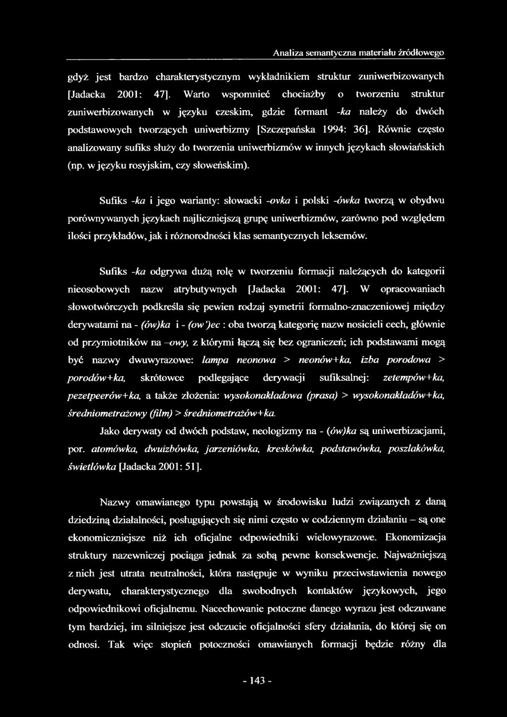 Równie często analizowany sufiks służy do tworzenia uniwerbizmów w innych językach słowiańskich (np. w języku rosyjskim, czy słoweńskim).