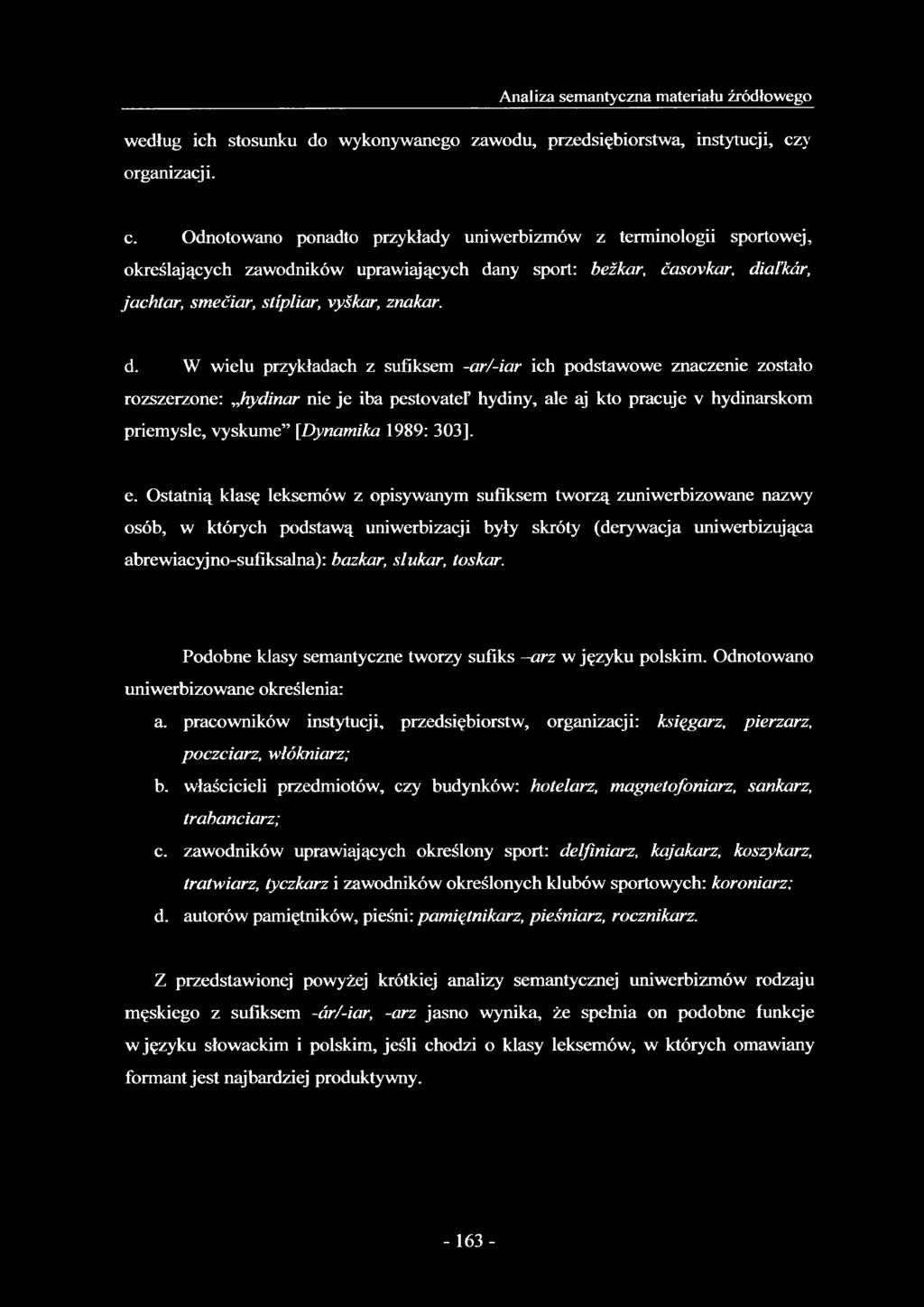 Odnotowano ponadto przykłady uniwerbizmów z terminologii sportowej, określających zawodników uprawiających da