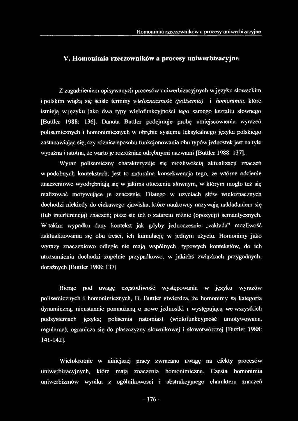 które istnieją w języku jako dwa typy wielofunkcyjności tego samego kształtu słownego [Buttler 1988: 136].