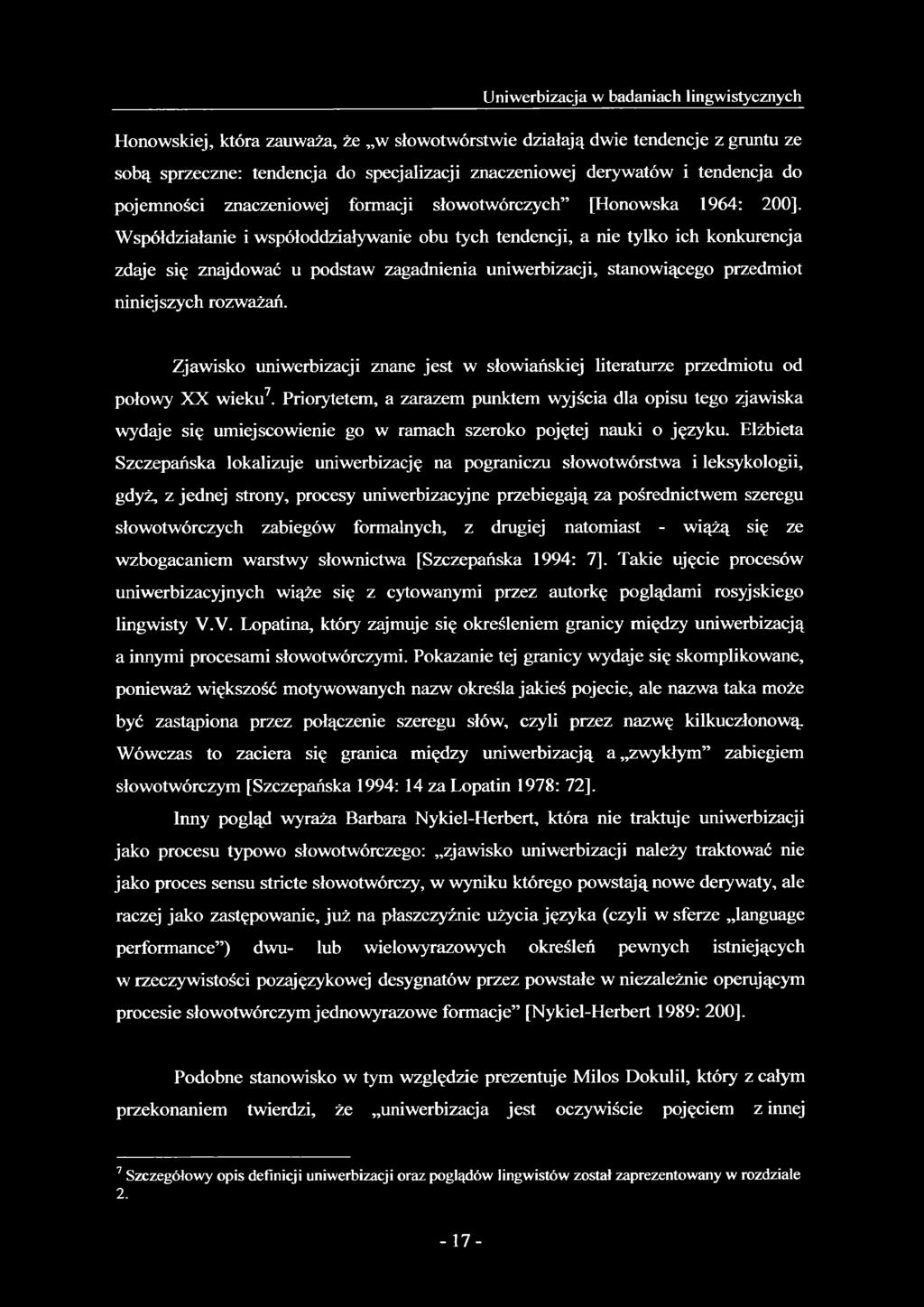 Współdziałanie i współoddziaływanie obu tych tendencji, a nie tylko ich konkurencja zdaje się znajdować u podstaw zagadnienia uniwerbizacji, stanowiącego przedmiot niniejszych rozważań.