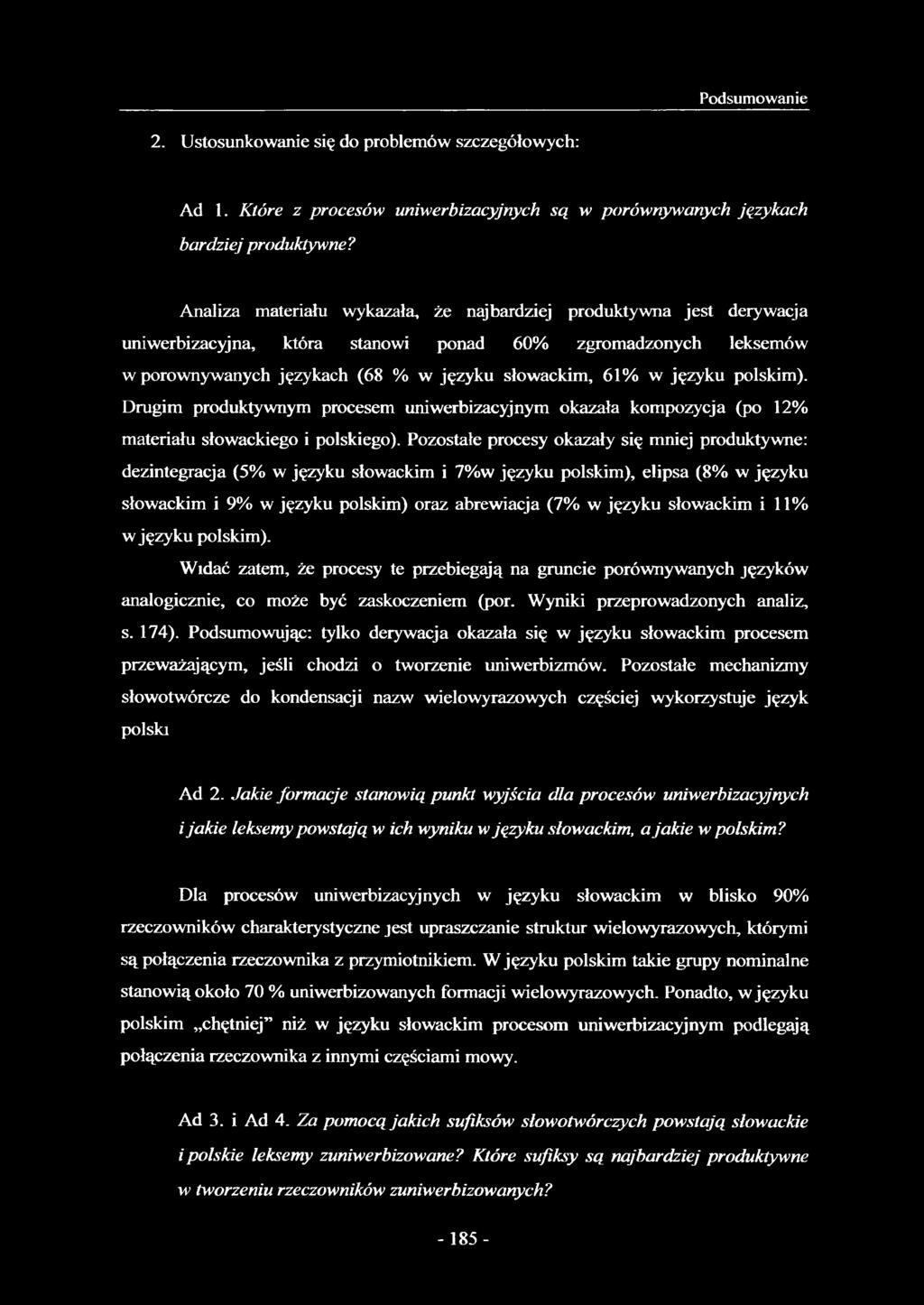 polskim). Drugim produktywnym procesem uniwerbizacyjnym okazała kompozycja (po 12% materiału słowackiego i polskiego).