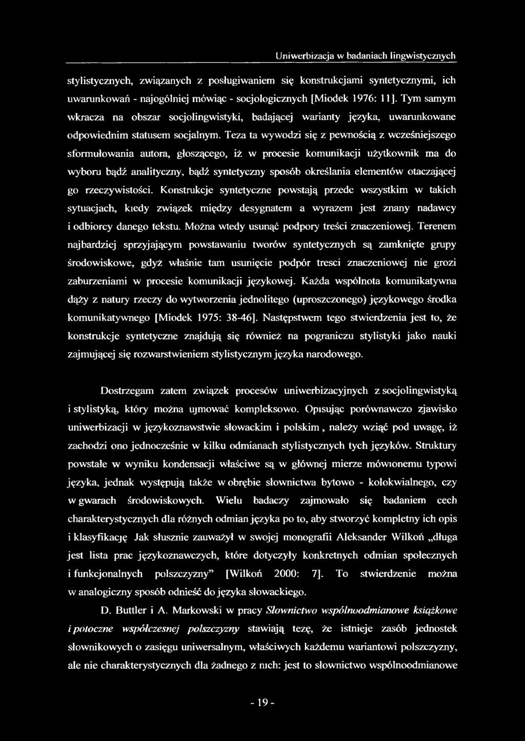 Teza ta wywodzi się z pewnością z wcześniejszego sformułowania autora, głoszącego, iż w procesie komunikacji użytkownik ma do wyboru bądź analityczny, bądź syntetyczny sposób określania elementów