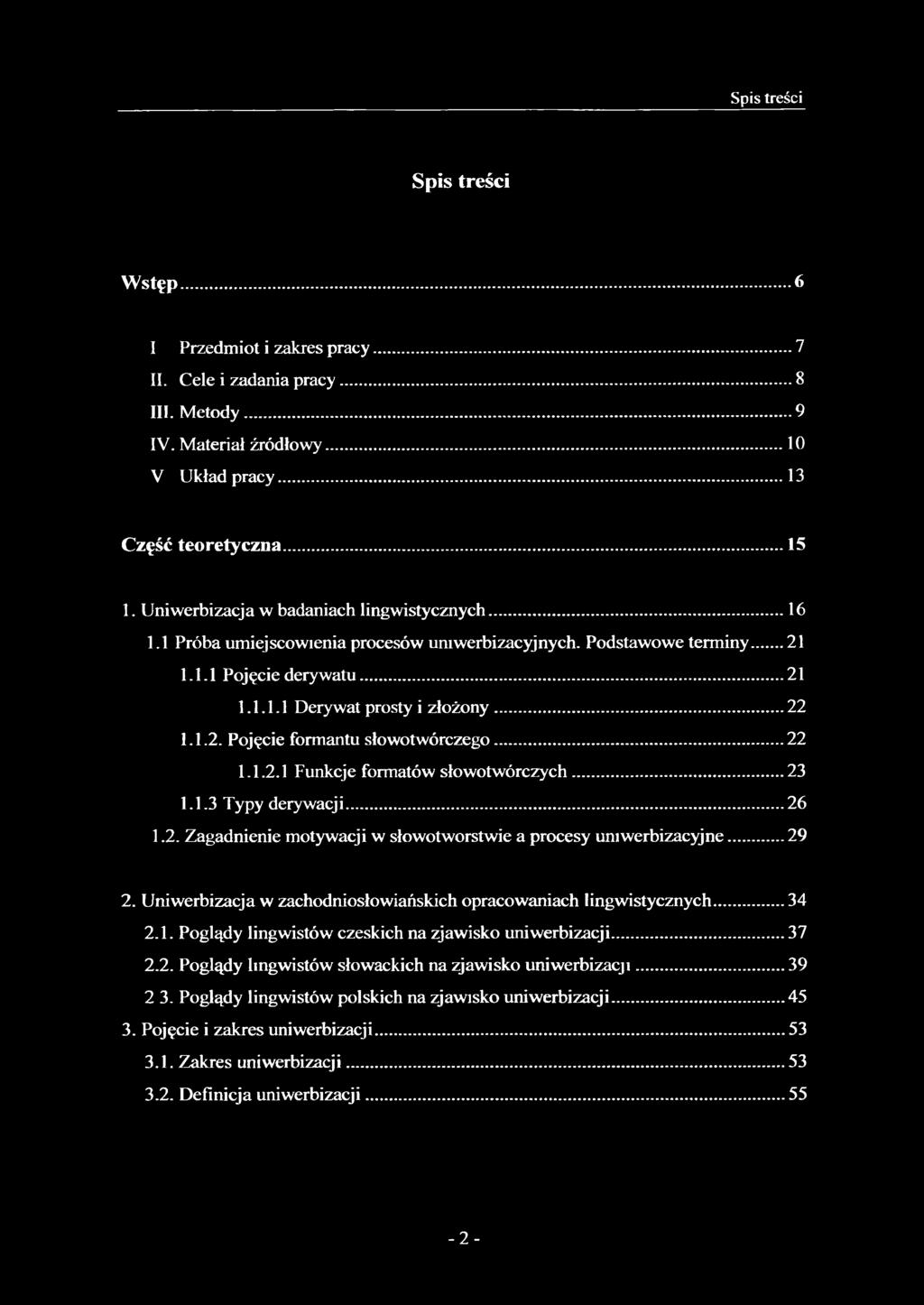 ..22 1.1.2.1 Funkcje formatów słowotwórczych...23 1.1.3 Typy derywacj i...26 1.2. Zagadnienie motywacji w słowotworstwie a procesy umwerbizacyjne... 29 2.