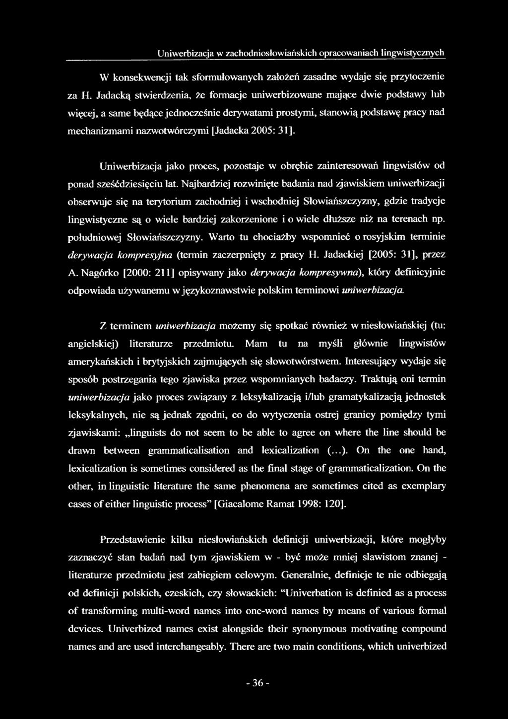 2005: 31]. Uniwerbizacja jako proces, pozostaje w obrębie zainteresowań lingwistów od ponad sześćdziesięciu lat.
