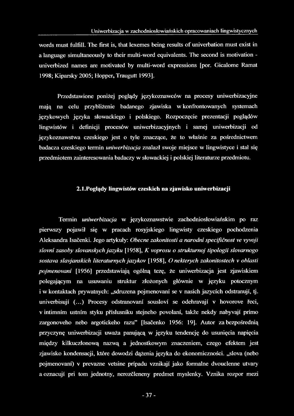 The second is motivation - univerbized names are motivated by multi-word expressions [por.