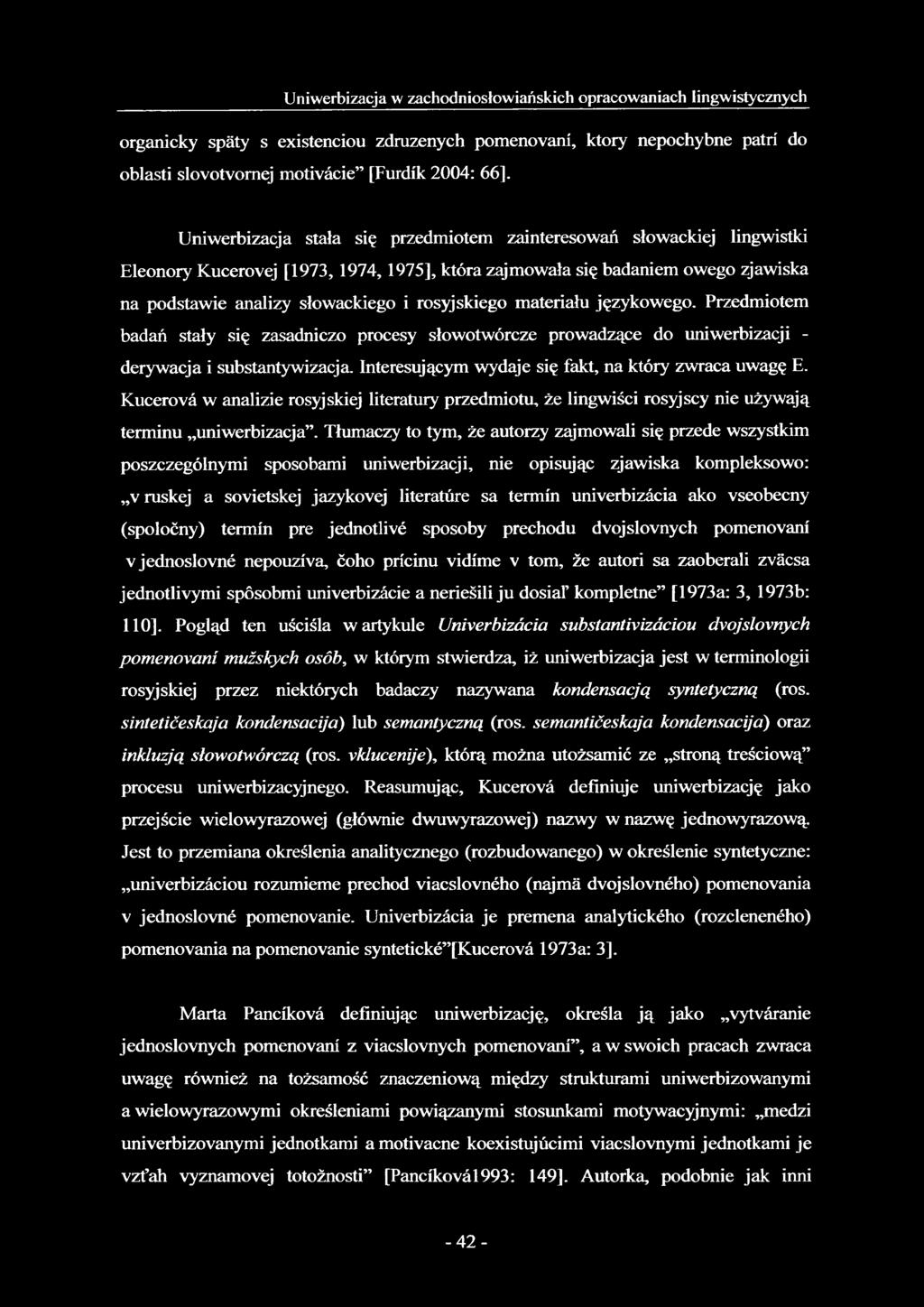 rosyjskiego materiału językowego. Przedmiotem badań stały się zasadniczo procesy słowotwórcze prowadzące do uniwerbizacji - derywacja i substantywizacja.