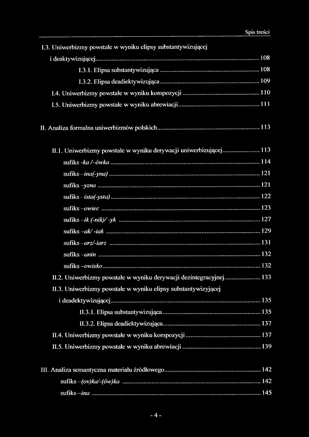.. 113 sufiks -ka /-ów ka...114 sufiks -ina(-yna)...121 sufiks y zn a... 121 sufiks -ista(-ysta)...122 sufiks ow iec...123 sufiks ik (-nik)/ -yk...127 sufiks -ak/ -ia k... 129 sufiks -arz/-iarz.