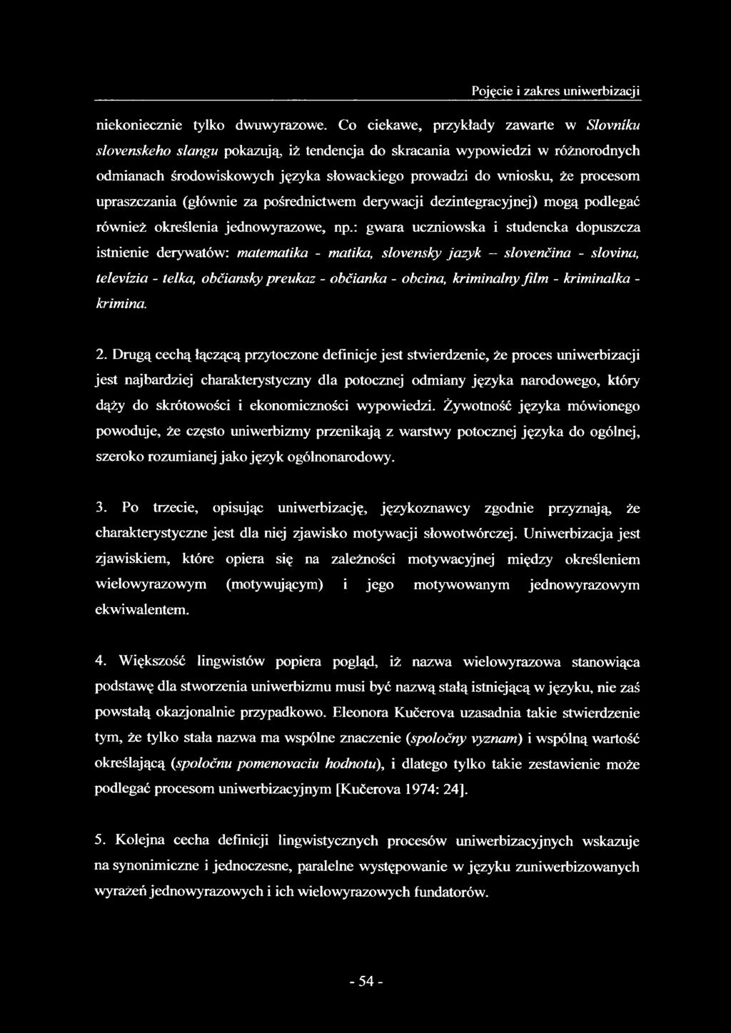 upraszczania (głównie za pośrednictwem derywacji dezintegracyjnej) mogą podlegać również określenia jednowyrazowe, np.