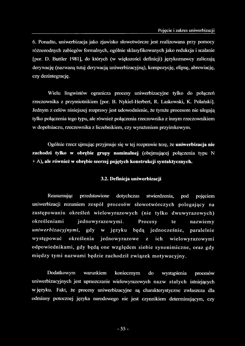 Buttler 1981], do których (w większości definicji) językoznawcy zaliczają derywację (nazwaną tutaj derywacją uniwerbizacyjną), kompozycję, elipsę, abrewiację, czy dezintegrację.