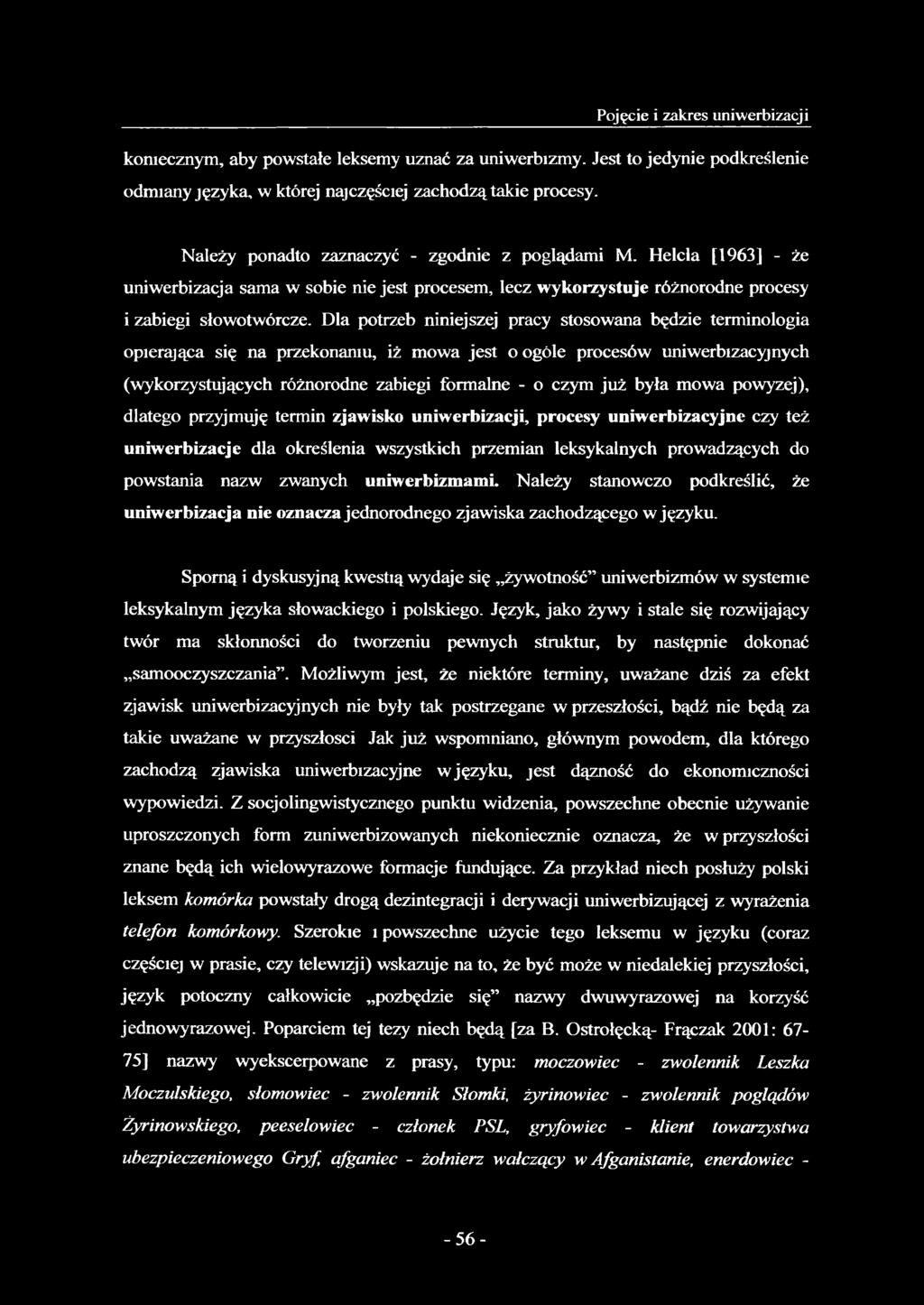 Dla potrzeb niniejszej pracy stosowana będzie terminologia opierająca się na przekonaniu, iż mowa jest o ogóle procesów uniwerbizacyjnych (wykorzystujących różnorodne zabiegi formalne - o czym już