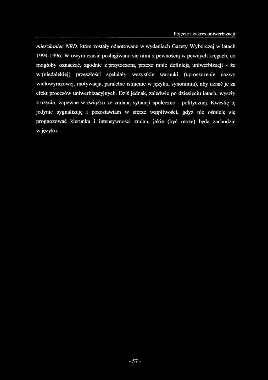 wszystkie warunki (uproszczenie nazwy wielo wyrazowej, motywacja, paralelne istnienie w języku, synonimia), aby uznać je za efekt procesów uniwerbizacyjnych.