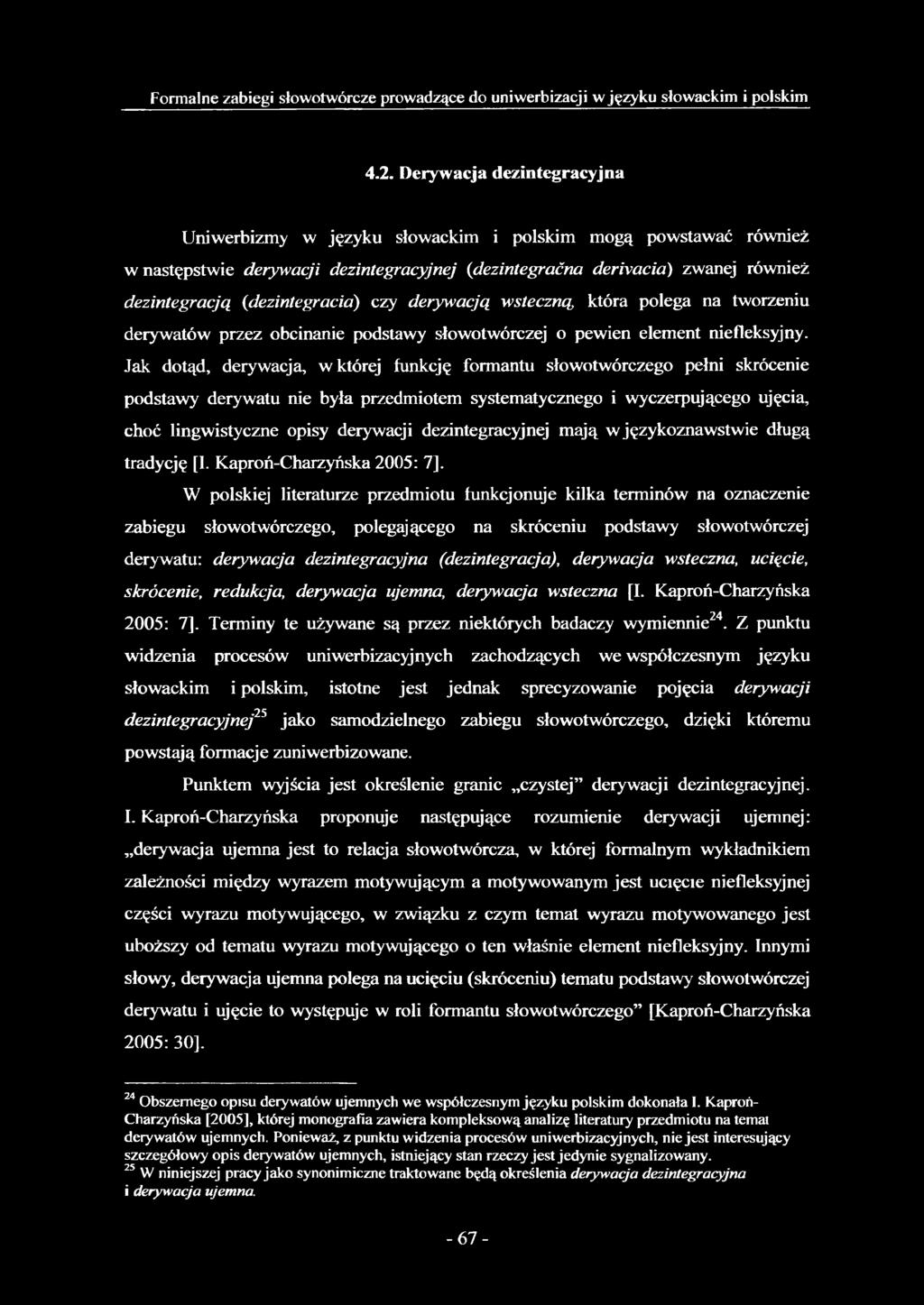 (dezintegracia) czy derywacją wsteczną, która polega na tworzeniu derywatów przez obcinanie podstawy słowotwórczej o pewien element niefleksyjny.