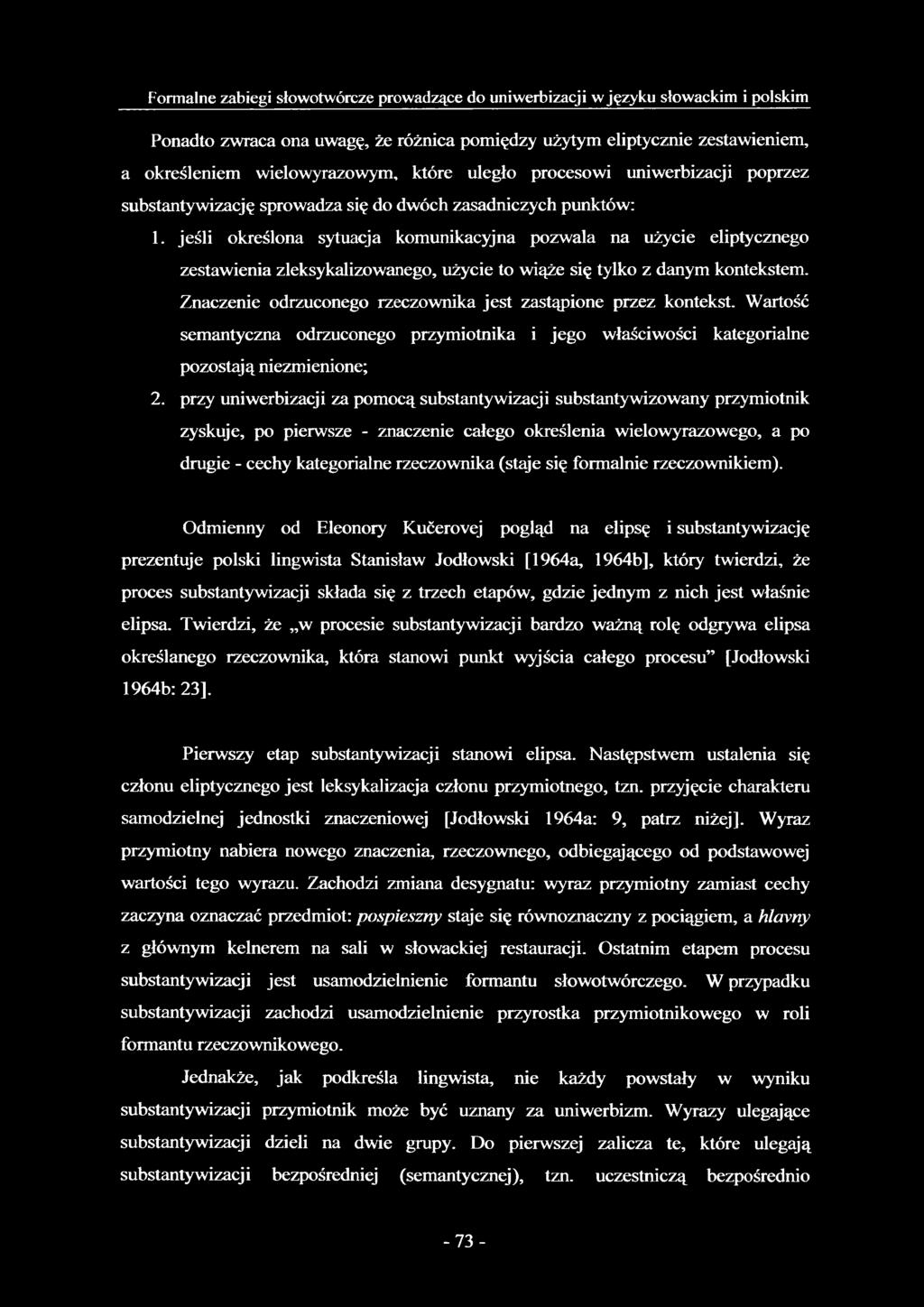 jeśli określona sytuacja komunikacyjna pozwala na użycie eliptycznego zestawienia zleksykalizowanego, użycie to wiąże się tylko z danym kontekstem.