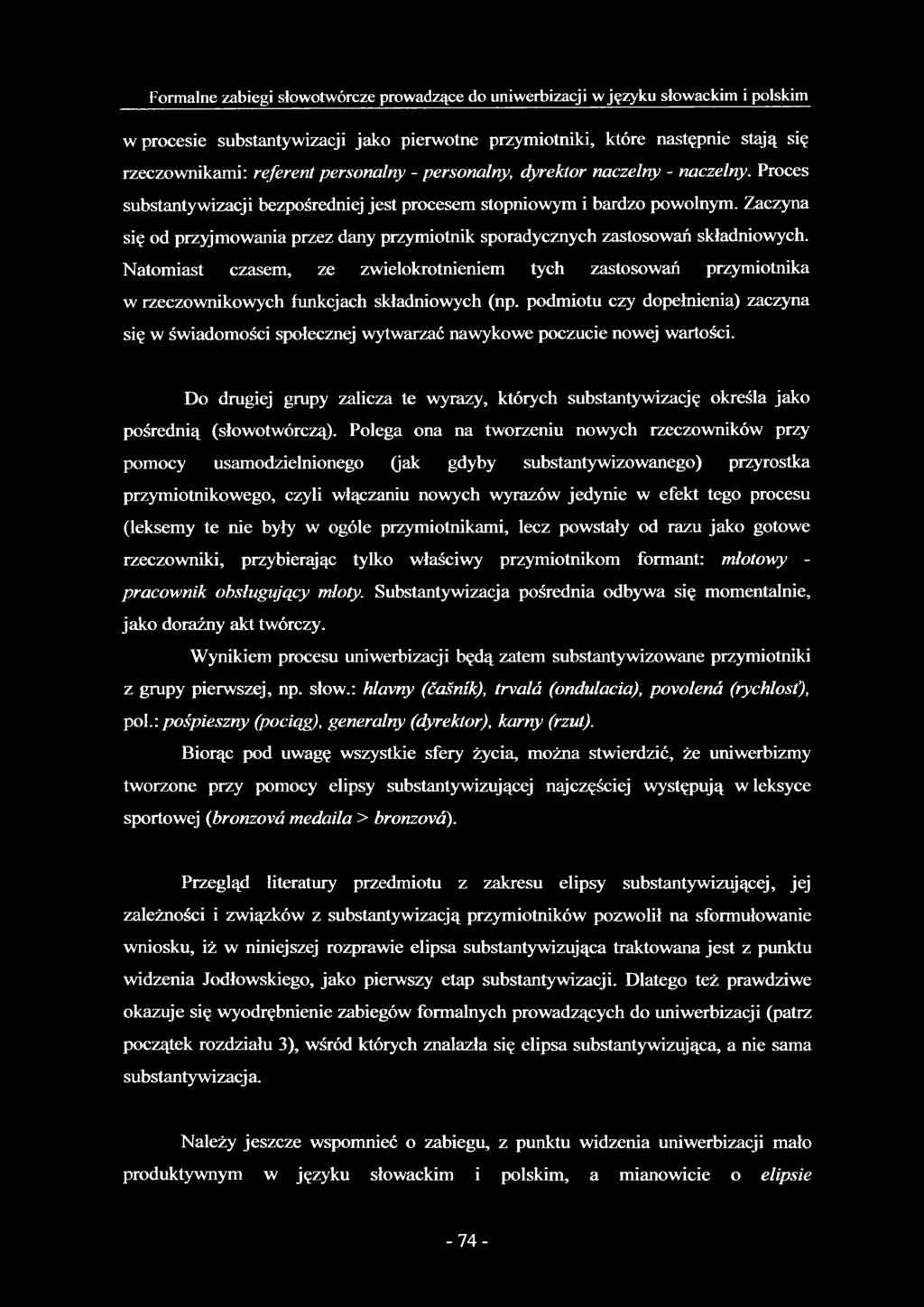 Zaczyna się od przyjmowania przez dany przymiotnik sporadycznych zastosowań składniowych.