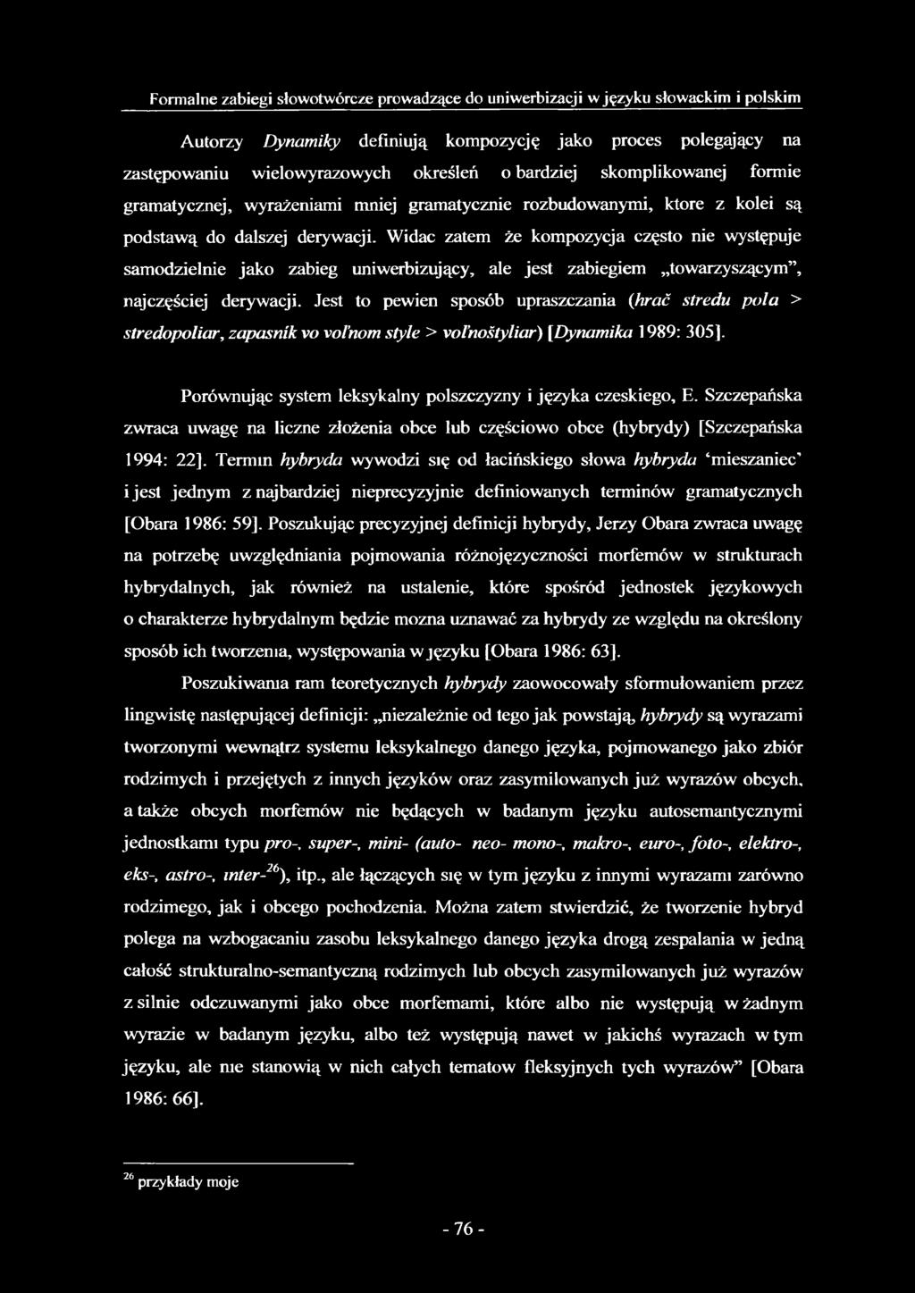 Widać zatem że kompozycja często nie występuje samodzielnie jako zabieg uniwerbizujący, ale jest zabiegiem towarzyszącym, najczęściej derywacji.