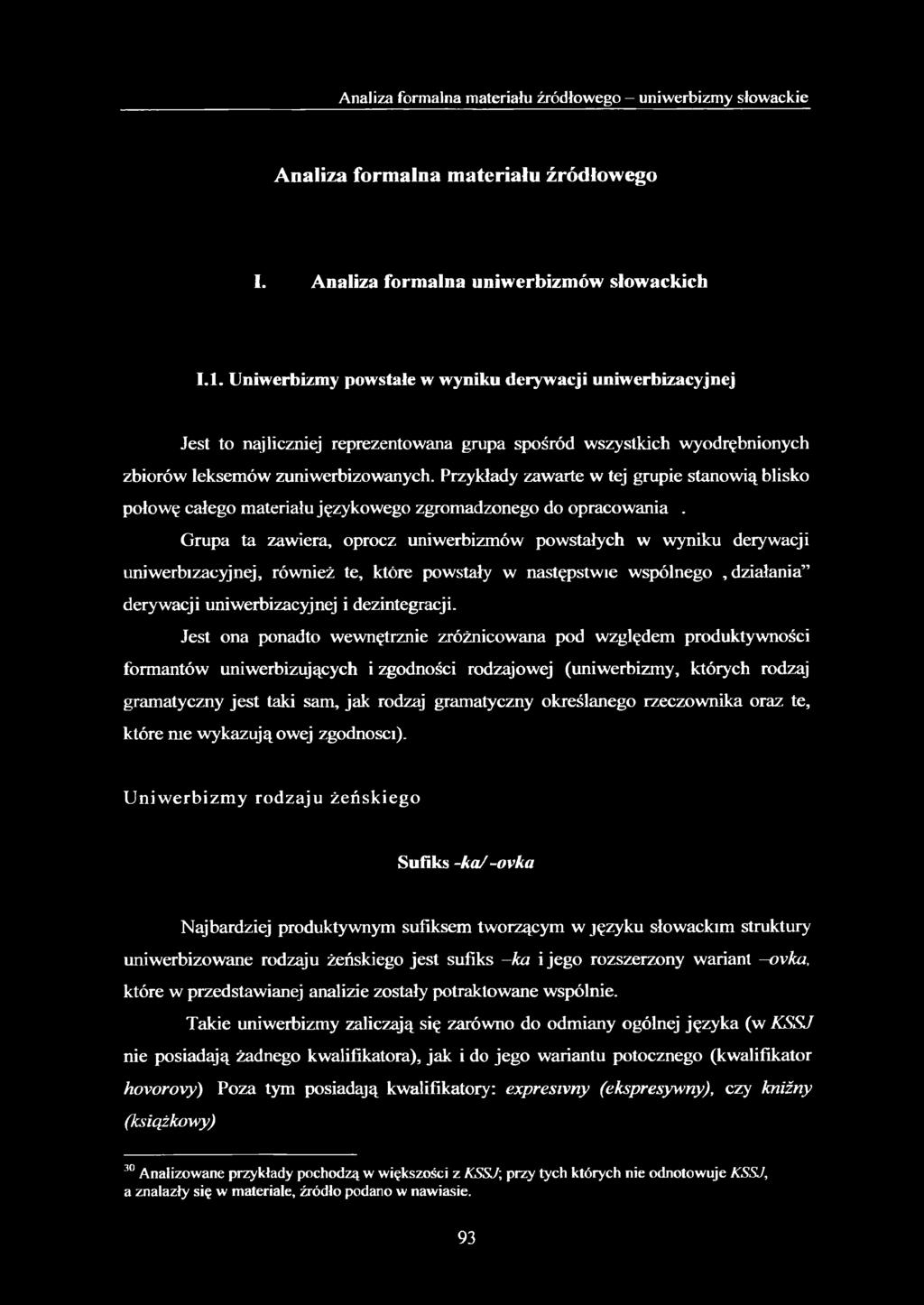Przykłady zawarte w tej grupie stanowią blisko połowę całego materiału językowego zgromadzonego do opracowania.