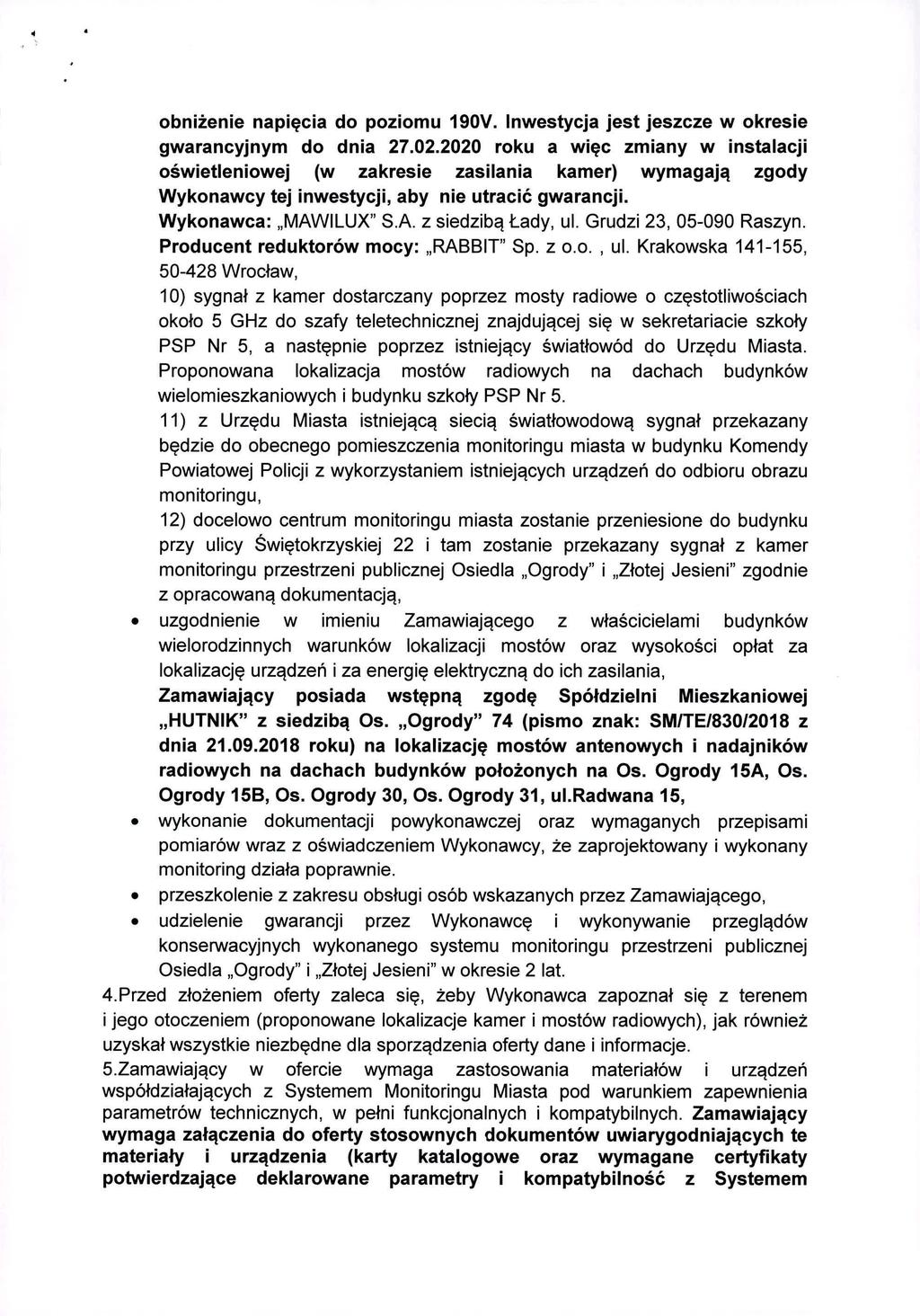 obniżenie napięcia do poziomu 190V. Inwestycja jest jeszcze w okresie gwarancyjnym do dnia 27.02.
