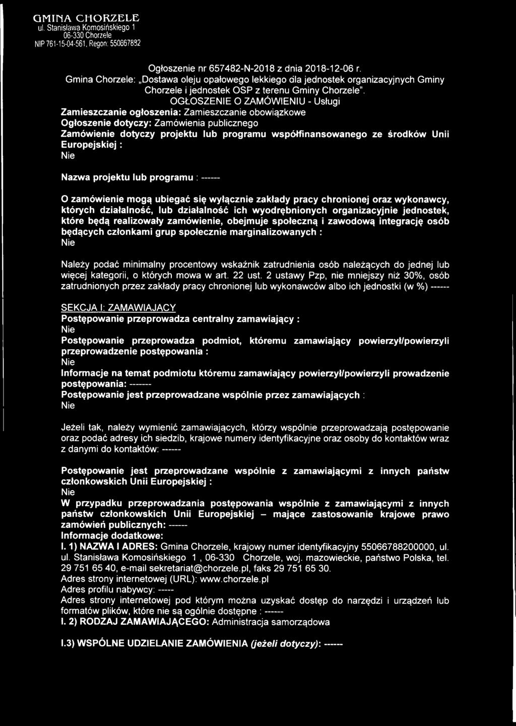 OGŁOSZENIE O ZAMÓWIENIU - Usługi Zamieszczanie ogłoszenia: Zamieszczanie obowiązkowe Ogłoszenie dotyczy: Zamówienia publicznego Zamówienie dotyczy projektu lub programu współtinansowanego ze środków