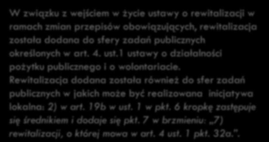1 w pkt. 6 kropkę zastępuje się średnikiem i dodaje się pkt. 7 w brzmieniu: 7) rewitalizacji, o której mowa w art. 4 ust. 1 pkt. 32a.