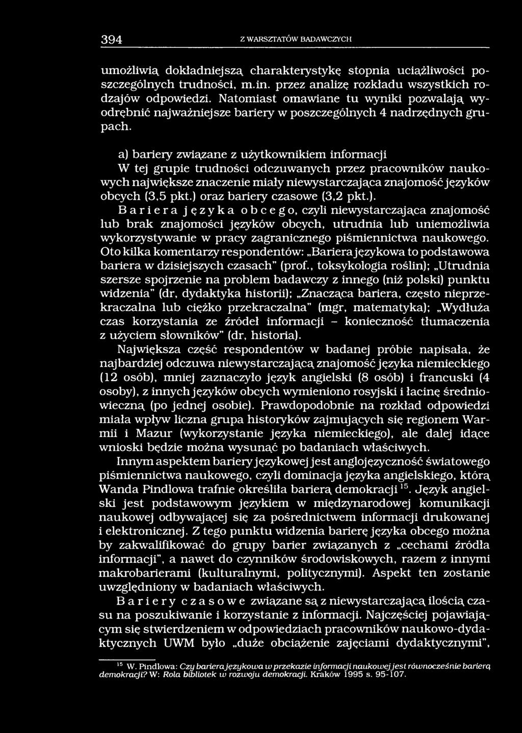 394 Z WARSZTATÓW BADAWCZYCH umożliwią dokładniejszą charakterystykę stopnia uciążliwości poszczególnych trudności, m.in. przez analizę rozkładu wszystkich rodzajów odpowiedzi.