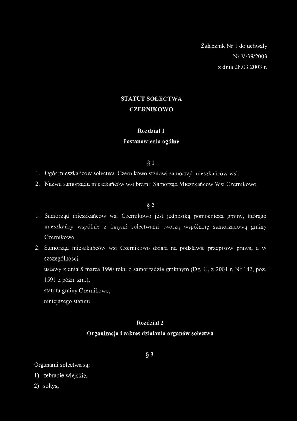 U. z 2001 r. Nr 142, poz. 1591 z późn. zm.), statutu gminy Czernikowo, niniejszego statutu.
