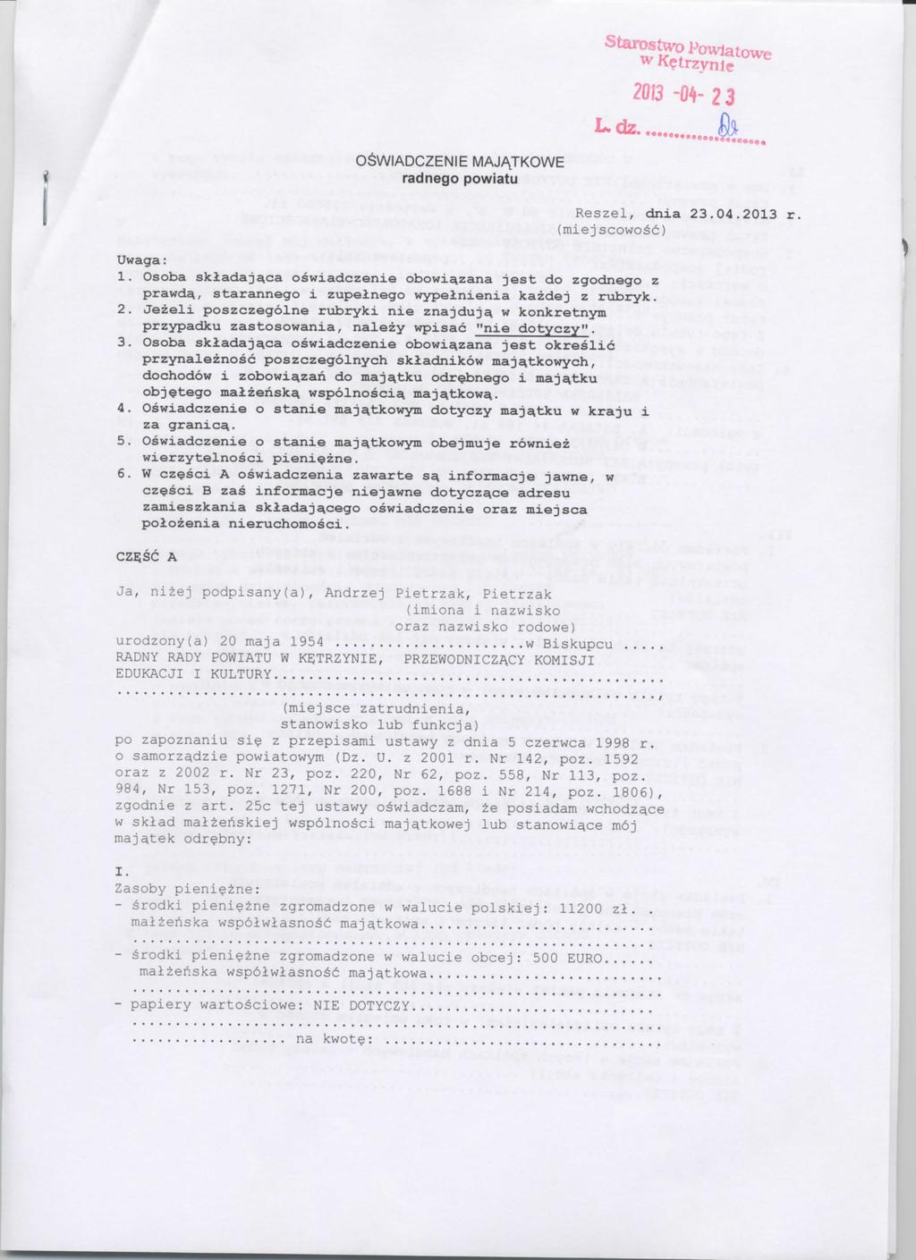 StarostvvoPowiatowe wk?trzynle 2013-04-23 L.dz.. OSWIADCZENIE MAJATKOWE radnego powiatu Uwaga: 1. Osoba skladaja.ca oswiadczenie obowia.zana jest do zgodnego z prawda., starannego i.