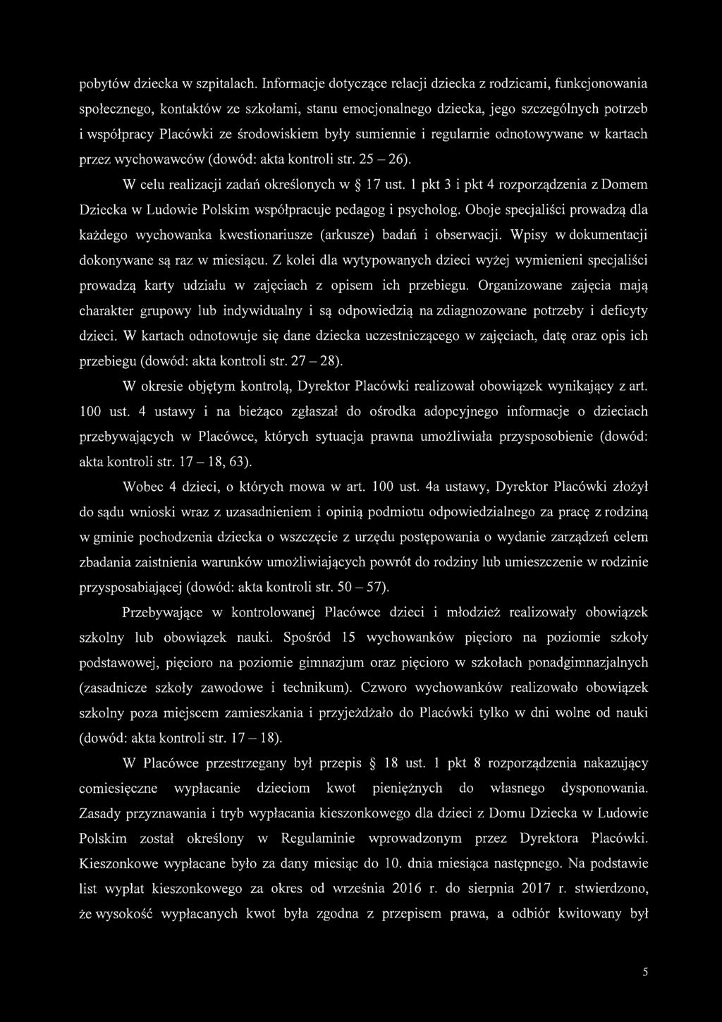 sumiennie i regularnie odnotowywane w kartach przez wychowawców (dowód: akta kontroli str. 25-26). W celu realizacji zadań określonych w 17 ust.