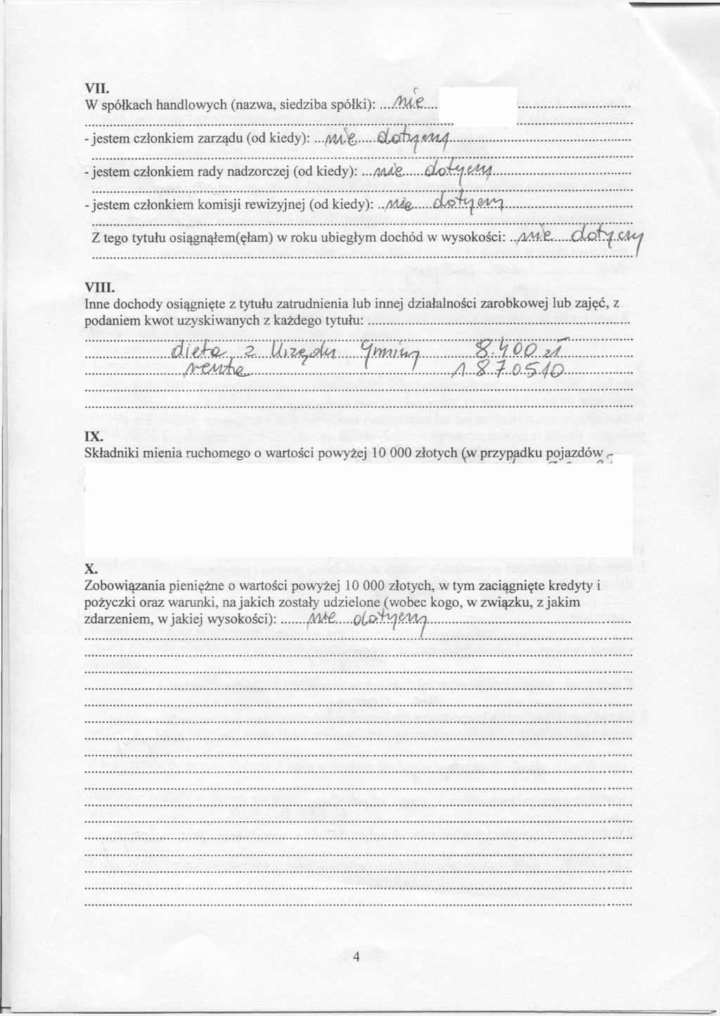 VII. W spółkach handlowych (nazwa, siedziba spółki): r -jestem członkiem zarządu (od kiedy):.