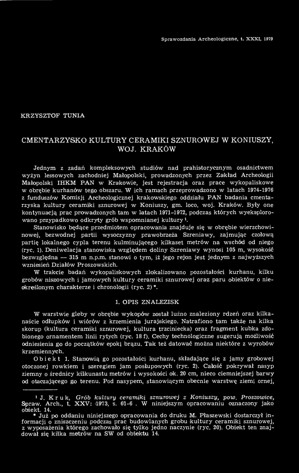 rejestracja oraz prace wykopaliskowe w obrębie kurhanów tego obszaru.